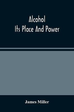 Alcohol; Its Place And Power