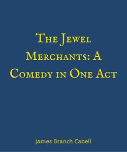 The Jewel Merchants A Comedy in One Act