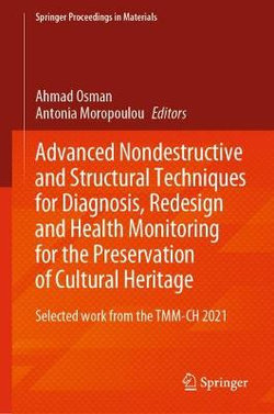 Advanced Non Destructive and Structural Techniques for Diagnosis, Redesign and Health Monitoring for the Preservation of Cultural Heritage