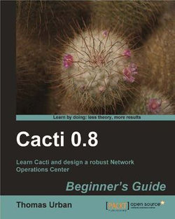 Cacti 0.8 Beginner's Guide