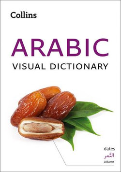 Arabic Visual Dictionary: A photo guide to everyday words and phrases in Arabic (Collins Visual Dictionary)