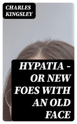 Hypatia — or New Foes with an Old Face