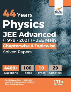 44 Years Physics Jee Advanced (19782021) + Jee Main Chapterwise & Topicwise Solved Papers 17th Edition