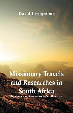 Missionary Travels and Researches in South Africa