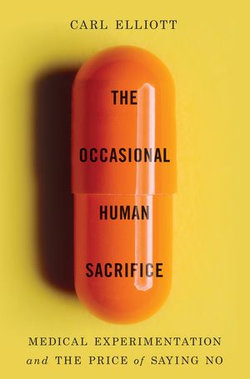 The Occasional Human Sacrifice: Medical Experimentation and the Price of Saying No