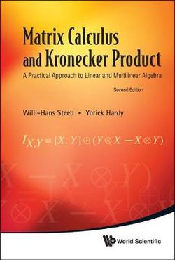 Matrix Calculus And Kronecker Product: A Practical Approach To Linear And Multilinear Algebra (2nd Edition)