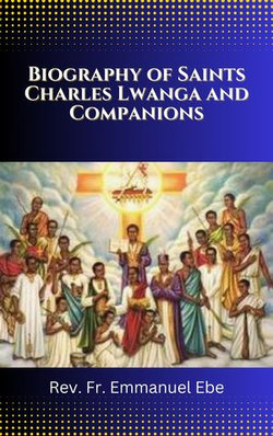 Biography of Saints Charles Lwanga and Companions