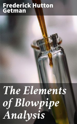 The Elements of Blowpipe Analysis