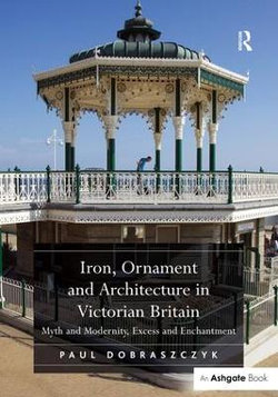 Iron, Ornament and Architecture in Victorian Britain