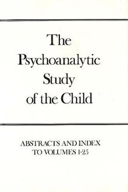 The Psychoanalytic Study of the Child, Volumes 1-25