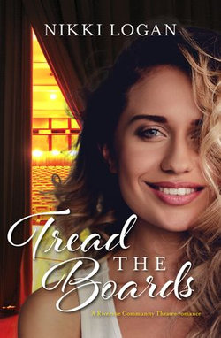 Tread the Boards (A Rivervue Community Theatre Romance, #1)