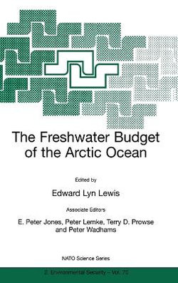 The Freshwater Budget of the Arctic Ocean: Proceedings of the NATO Advanced Research Workshop, Tallinn, Estonia, 27 April-1 May, 1998