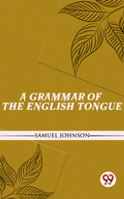 A Grammar Of The English Tongue