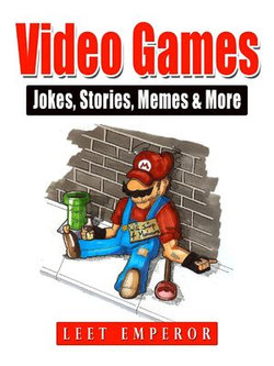 Video Games Jokes, Stories, Memes & More