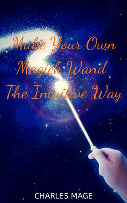 Make Your Own Magick Wand The Intuitive Way