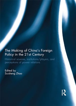 The Making of China's Foreign Policy in the 21st century