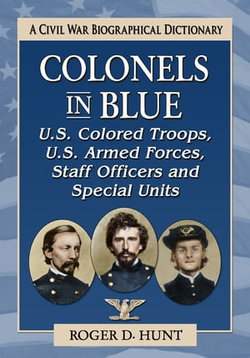 Colonels in Blue--U.S. Colored Troops, U.S. Armed Forces, Staff Officers and Special Units