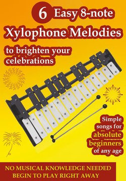 6 Easy 8-note Xylophone Melodies to Brighten Your Celebrations