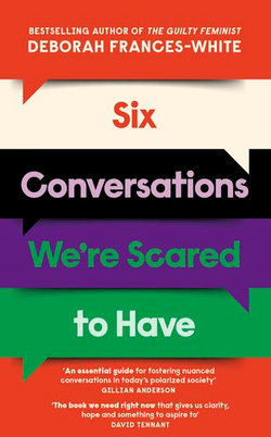 Six Conversations We're Scared to Have - from the Guilty Feminist