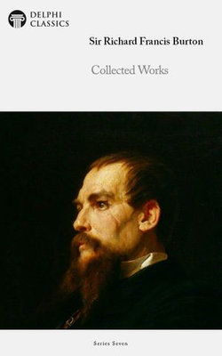 Delphi Collected Works of Sir Richard Francis Burton (Illustrated)