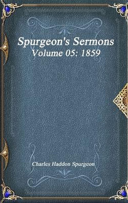 Spurgeon's Sermons Volume 05