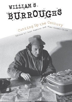 William S. Burroughs Cutting up the Century