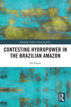 Contesting Hydropower in the Brazilian Amazon