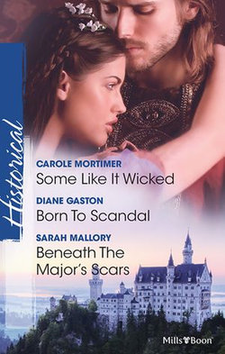 Some Like It Wicked/Born To Scandal/Beneath The Major's Scars