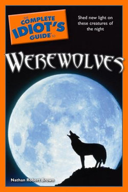 The Complete Idiot's Guide to Werewolves