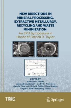 New Directions in Mineral Processing, Extractive Metallurgy, Recycling and Waste Minimization