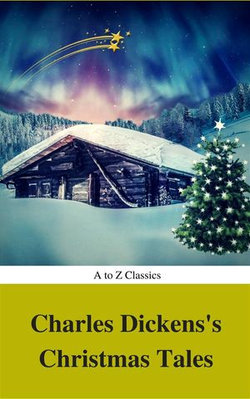 Charles Dickens's Christmas Tales (Best Navigation, Active TOC) (A to Z Classics)