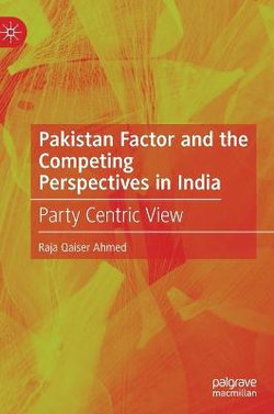 Pakistan Factor and the Competing Perspectives in India