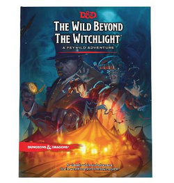 The Wild Beyond the Witchlight: a Feywild Adventure (Dungeons and Dragons Book)