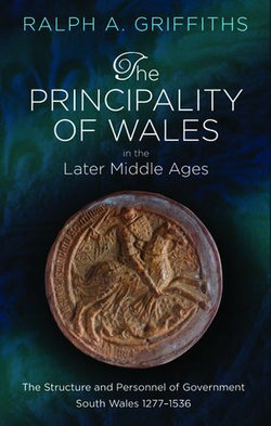 The Principality of Wales in the Later Middle Ages