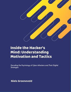 Inside the Hacker's Mind: Understanding Motivation and Tactics