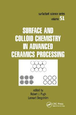 Surface and Colloid Chemistry in Advanced Ceramics Processing