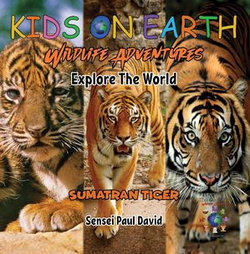 KIDS ON EARTH - Sumatran Tiger - Indonesia