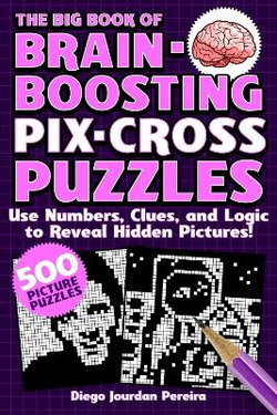 The Big Book of Brain-Boosting Pix-Cross Puzzles