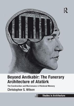 Beyond Anitkabir: The Funerary Architecture of Atatuerk