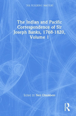 The Indian and Pacific Correspondence of Sir Joseph Banks, 1768-1820