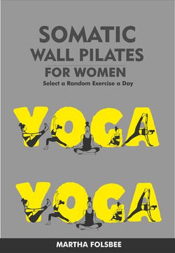 Somatic Wall Pilates For Women: Select a Random Exercise Each Day