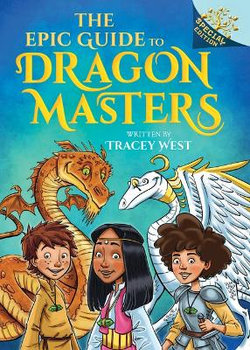 The Epic Guide to Dragon Masters: a Branches Special Edition (Dragon Masters)