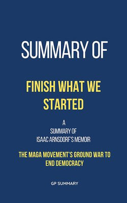 Summary of Finish What We Started by Isaac Arnsdorf