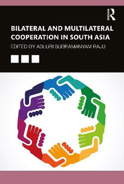 Bilateral and Multilateral Cooperation in South Asia