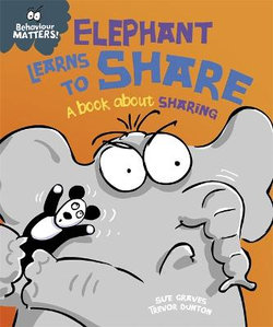 Behaviour Matters: Elephant Learns to Share - a Book about Sharing