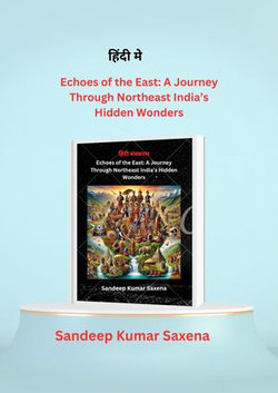 Echoes of the East: A Journey Through Northeast India’s Hidden Wonders