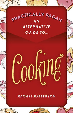 Practically Pagan: An Alternative Guide to Cooking