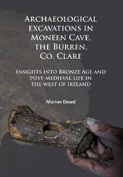 Archaeological Excavations in Moneen Cave, the Burren, Co. Clare