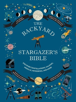 The Backyard Stargazer's Bible