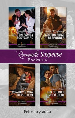 Romantic Suspense Box Set 1-4 Feb 2020/Colton Family Bodyguard/Colton First Responder/Cowboy's Vow to Protect/His Soldier Under Siege